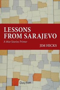 Lessons From Sarajevo A War Stories Primer 1st Edition Jim Hicks