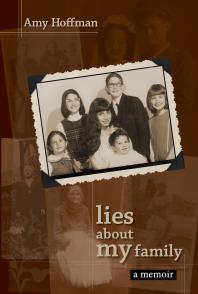 Lies About My Family A Memoir 1st Edition Amy Hoffman