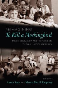 Reimagining To Kill A Mockingbird Family Community And The Possibility Of Equal Justice Under Law 1st Edition Austin Sarat Martha Umphrey