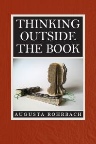 Thinking Outside The Book 1st Edition Augusta Rohrbach