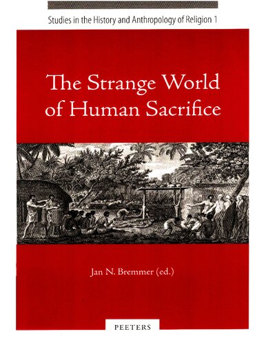 The Strange World Of Human Sacrifice Studies In The History And Anthropology Of Religion 1st Edition Jan Bremmer