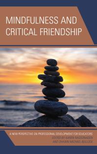 Mindfulness And Critical Friendship A New Perspective On Professional Development For Educators Karen Ragoonaden Christopher Gilham Shawn Michael Bullock Johntyler Binfet Shawn Michael Bullock Dirdre N Chrinn Tricia Degraff Heather M Dewoody Thomas Falkenberg Tim Fletcher