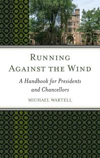 Running Against The Wind A Handbook For Presidents And Chancellors Michael Wartell