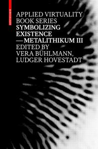 Symbolizing Existence Metalithikum Iii 1st Edition Ludger Hovestadt Vera Bhlmann Vera Buhlmann