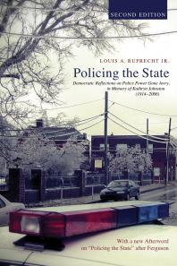 Policing The State Second Edition Democratic Reflections On Police Power Gone Awry In Memory Of Kathryn Johnston 19142006 2nd Edition Louis Ajr Ruprecht