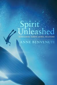 Spirit Unleashed Reimagining Humananimal Relations Anne Benvenuti