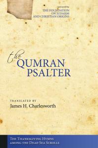 The Qumran Psalter The Thanksgiving Hymns Among The Dead Sea Scrolls James H Charlesworth