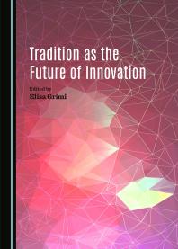 Tradition As The Future Of Innovation 1st Edition Elisa Grimi