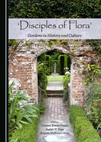 Disciples Of Flora Gardens In History And Culture 1st Edition Victoria Emma Pagn Judith W Page Brigitte Weltmanaron