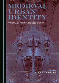 Medieval Urban Identity Health Economy And Regulation 1st Edition Flocel Sabat