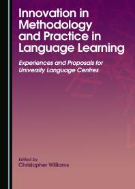 Innovation In Methodology And Practice In Language Learning Experiences And Proposals For University Language Centres 1st Edition Christopher Williams