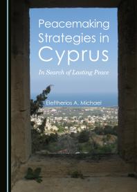 Peacemaking Strategies In Cyprus In Search Of Lasting Peace 1st Edition Eleftherios A Michael