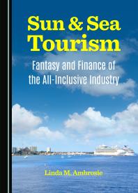 Sun Sea Tourism Fantasy And Finance Of The Allinclusive Industry 1st Edition Linda M Ambrosie