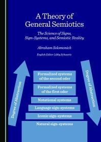 A Theory Of General Semiotics The Science Of Signs Signsystems And Semiotic Reality 1st Edition Abraham Solomonick