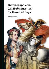 Byron Napoleon Jc Hobhouse And The Hundred Days 1st Edition Peter Cochran