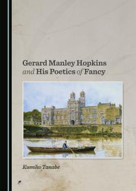 Gerard Manley Hopkins And His Poetics Of Fancy 1st Edition Kumiko Tanabe