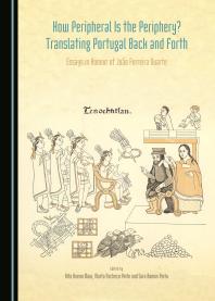 How Peripheral Is The Periphery Translating Portugal Back And Forth Essays In Honour Of Joo Ferreira Duarte 1st Edition Rita Bueno Maia Marta Pacheco Pinto Sara Ramos Pinto