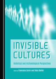 Invisible Cultures Historical And Archaeological Perspectives 1st Edition Francesco Carrer