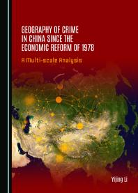 Geography Of Crime In China Since The Economic Reform Of 1978 A Multiscale Analysis 1st Edition Yijing Li