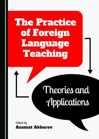 The Practice Of Foreign Language Teaching Theories And Applications 1st Edition Azamat Akbarov