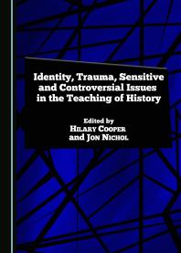 Identity Trauma Sensitive And Controversial Issues In The Teaching Of History 1st Edition Hilary Cooper Jon Nichol