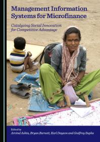 Management Information Systems For Microfinance Catalyzing Social Innovation For Competitive Advantage 1st Edition Arvind Ashta