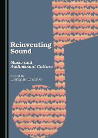 Reinventing Sound Music And Audiovisual Culture 1st Edition Enrique Encabo