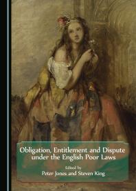 Obligation Entitlement And Dispute Under The English Poor Laws 1st Edition Steven King Peter Jones