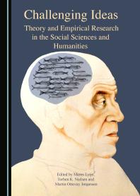 Challenging Ideas Theory And Empirical Research In The Social Sciences And Humanities 1st Edition Maren Lytje Torben K Nielsen