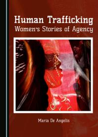 Human Trafficking Womens Stories Of Agency 1st Edition Maria De Angelis