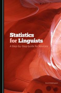 Statistics For Linguists A Stepbystep Guide For Novices 1st Edition David Eddington