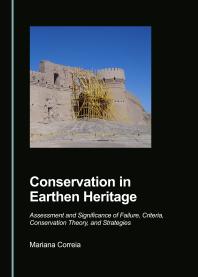 Conservation In Earthen Heritage Assessment And Significance Of Failure Criteria Conservation Theory And Strategies 1st Edition Mariana Rita Alberto Rosado Correia