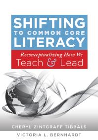 Shifting To Common Core Literacy Reconceptualizing How We Teach And Lead 1st Edition Cheryl Zintgraff Tibbals Victoria L Bernhardt