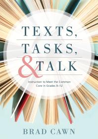Texts Tasks And Talk Instruction To Meet The Common Core In Grades 912 1st Edition Brad Cawn