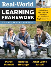 Realworld Learning Framework For Secondary Schools Digital Tools And Practical Strategies For Successful Implementation 1st Edition Marge Maxwell Rebecca Stobaugh