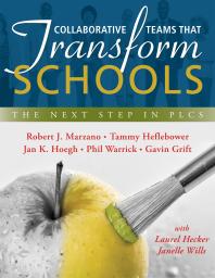 Collaborative Teams That Transform Schools The Next Step In Plcs 1st Edition Robert J Marzano Tammy Heflebower
