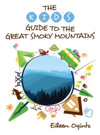 The Kids Guide To The Great Smoky Mountains Eileen Ogintz