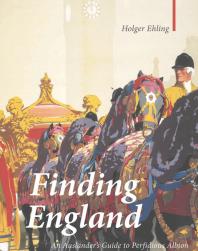 Finding England An Auslanders Guide To Perfidious Albion Holger Ehling