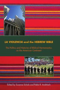 La Violencia And The Hebrew Bible The Politics And Histories Of Biblical Hermeneutics On The America 1st Edition Pablo R Andiach Susanne Scholz