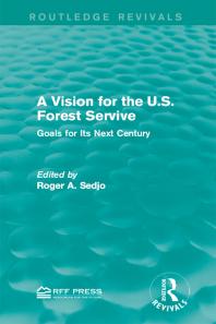 A Vision For The U S Forest Service Goals For Its Next Century Roger A Sedjo
