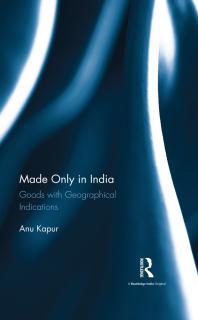 Made Only In India Goods With Geographical Indications 1st Edition Anu Kapur