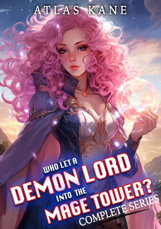 Who Let A Demon Lord Into The Mage Tower Complete Series Atlas Kane
