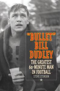 Bullet Bill Dudley The Greatest 60minute Man In Football Steve Stinson