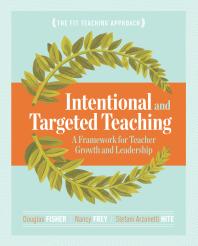 Intentional And Targeted Teaching A Framework For Teacher Growth And Leadership 1st Edition Douglas Fisher Nancy Frey Stefani Arzonetti Hite