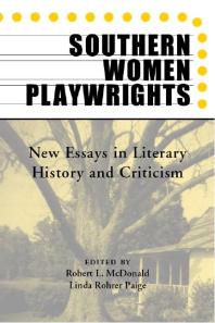 Southern Women Playwrights New Essays In History And Criticism 1st Edition Robert L Mcdonald Linda Rohrer Paige
