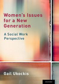 Womens Issues For A New Generation A Social Work Perspective Gail Ukockis