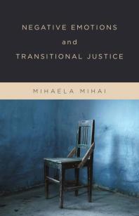 Negative Emotions And Transitional Justice Mihaela Mihai