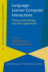 Languagelearner Computer Interactions Theory Methodology And Call Applications 1st Edition Catherine Caws Mariejose Hamel