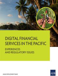 Digital Financial Services In The Pacific Experiences And Regulatory Issues 1st Edition Asian Development Bank
