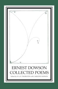 Ernest Dowson Collected Poems 1st Edition R K R Thornton R K R Thornton Caroline Dowson